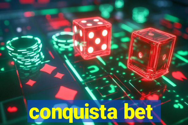 conquista bet